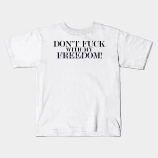 Don't fuck with my freedom Mother's Daughter lyrics Kids T-Shirt
